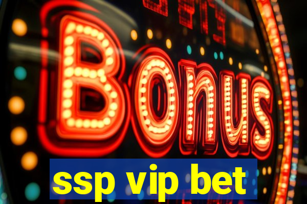 ssp vip bet